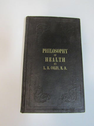 Item #1060 Philosophy of Health; or Health without medicine. L. B. Coles