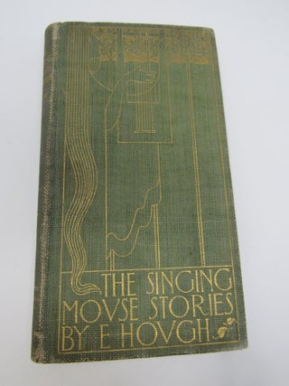 The Singing Mouse Stories. Emerson Hough.