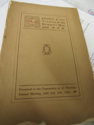 Report of the Trustees of the Newport Hospital Presented to the Corporation at its Thirtieth...