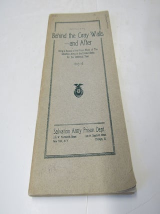 Behind The Gray Walls and After Being A Review of the Prison Work of The Salvation Army in the...