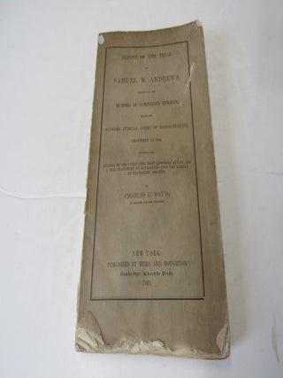 Report of the Trial of Samuel M. Andrews Indicted for the Murder of Cornelius Holmes. Charles G. Davis.