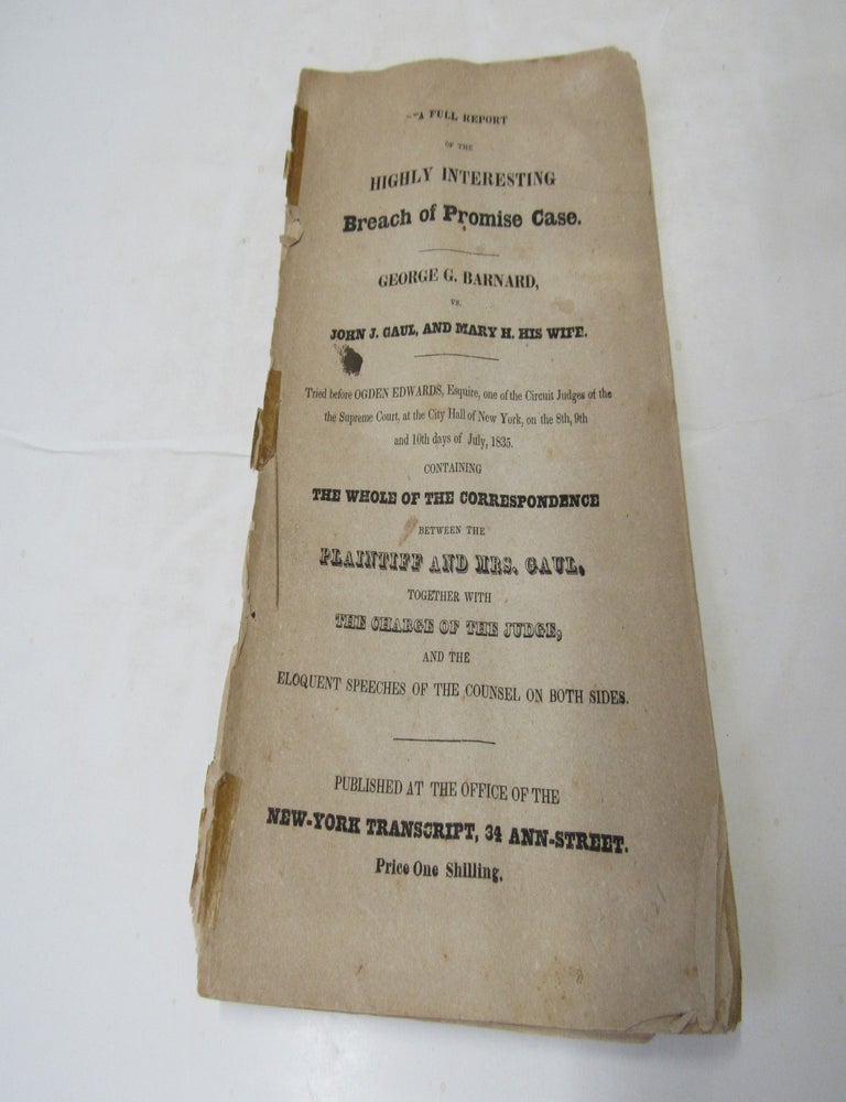 Item #1613 A Full Report of the Highly Interesting Breach of Promise Case George G. Barnard VS John J. Gaul, and Mary H. His Wife