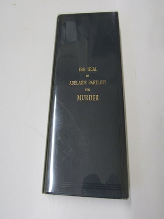 Item #1974 The Trial of Adelaide Bartlett For Murder Held at the Central Criminal Court. Edward Beal
