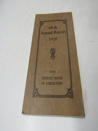 68th Annual Report 1928 of the Detroit House of Correction to the Honorable Board of Commissioners