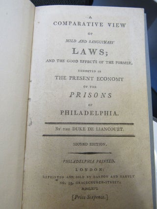 A Comparative View of Mild and sanguinary laws and the good effects of the former, exhibited in. Duke DE Liancourt.
