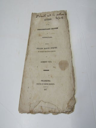 Letter on the Penitentiary System of Pennsylvania addressed to William Roscoe, Esquire, of. Robert Vaux.