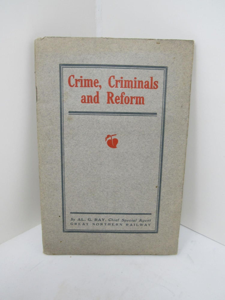 Item #242 Crime, Criminals and Reform. Al. G. Ray.