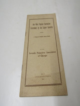 Our Most Popular Recreation Controlled by the Liquor Interests- A Study of Dance Halls. Louise de Koven Bowen.