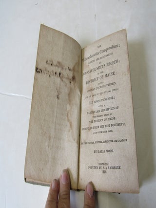 The Massachusetts Compendium; Stating the Boundaries of Massachusetts Proper; of the District of. Isaiah Wood.