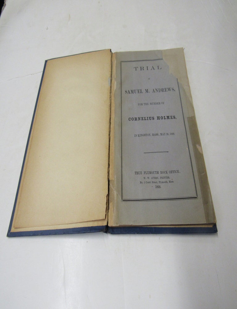 Item #3143 Trial of Samuel M. Andrews, for the Murder of Cornelius Holmes in Kingston, Mass. May 26, 1868