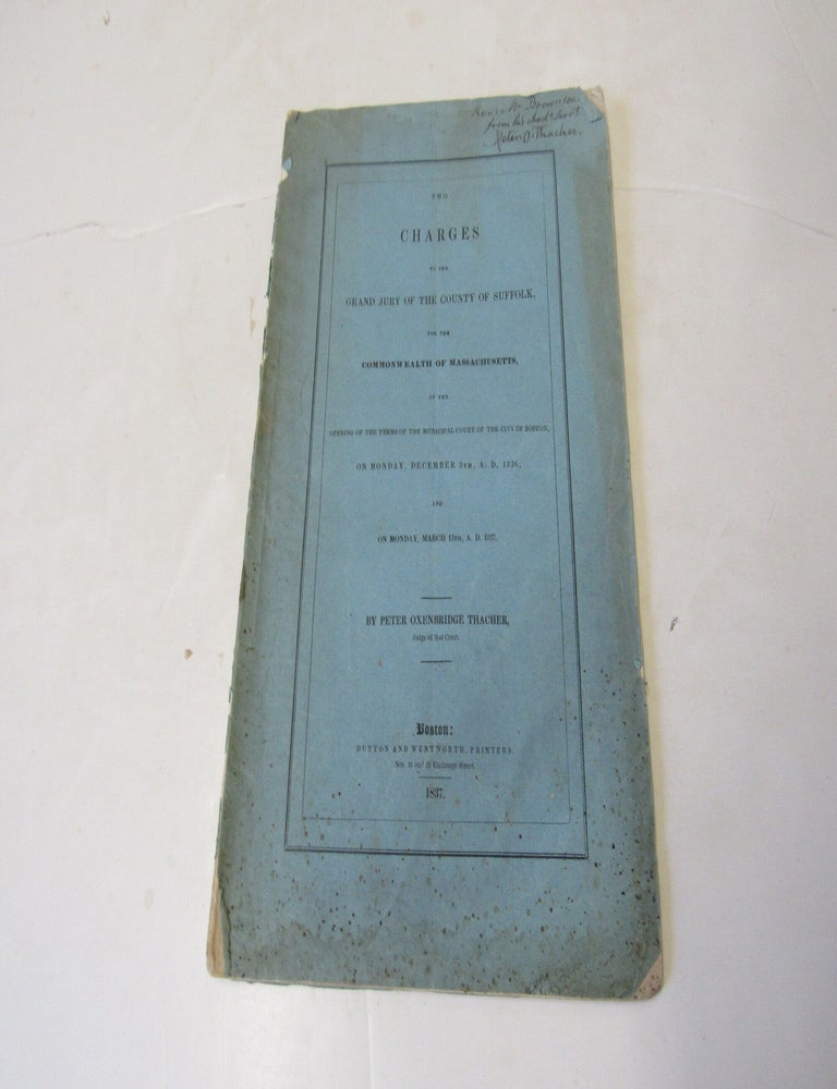 Item #3173 Two Charges to the Grand Jury of the County of Suffolk for the Commonwealth of Massachusetts at the Opening of the Municipal Court of the City of Boston. Peter Oxenbridge Thatcher.