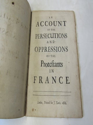 An Account of the Persecutions and Oppressions of the Protestants in France. Jean Claude.