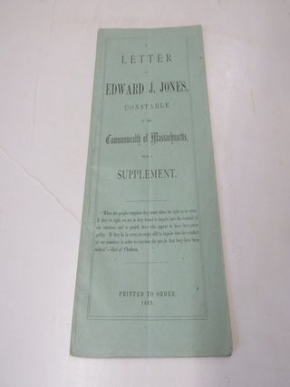 A Letter to Edward J. Jones Constable of the Commonwealth of Massachusetts with a Supplement