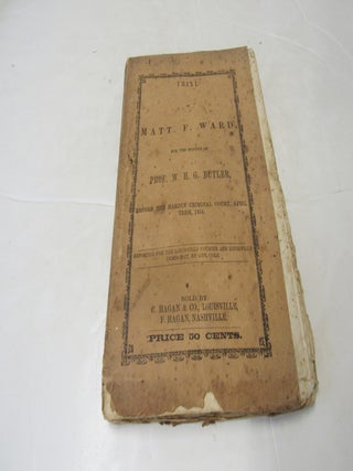 Trial of Matt F. Ward, for the Murder of Prof. W.H.G. Butler Before the Hardin Criminal Court,...