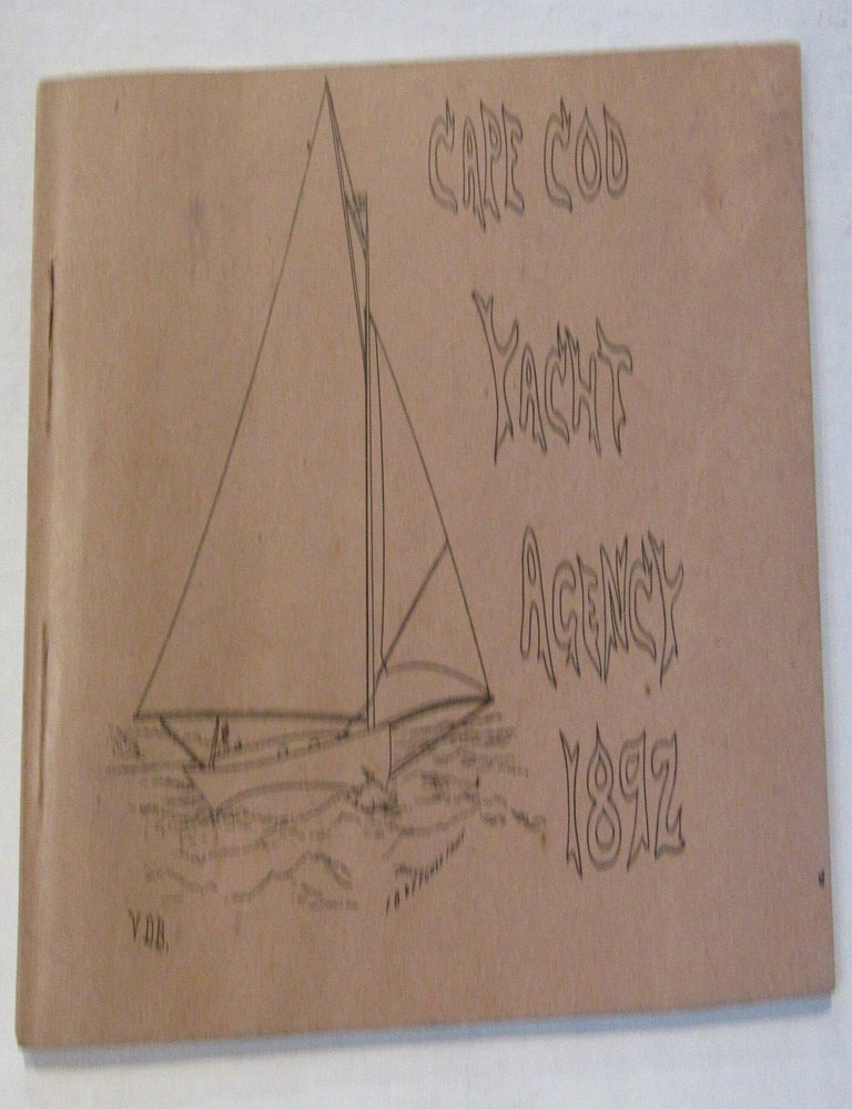 Item #3708 Cape Cod Yach Agency Barnstable Mass. Yacht Designer, Builder and Brokers. Catalog for 1892. Vaughan Bacon.