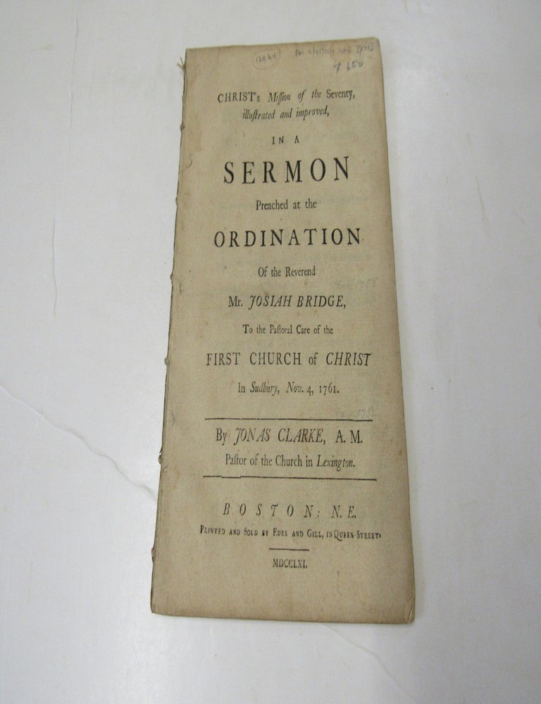 Item #3764 Christ's Mission of the Seventy, Illustrated and Improved, in a sermon preached at the ordination of the Reverend Mr. Josiah Bridge. Jonas Clarke.