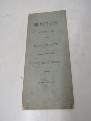 The White House; A National Drama Illustrating Washington Society