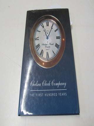 Chelsea Clock Company. The First Hundred Years