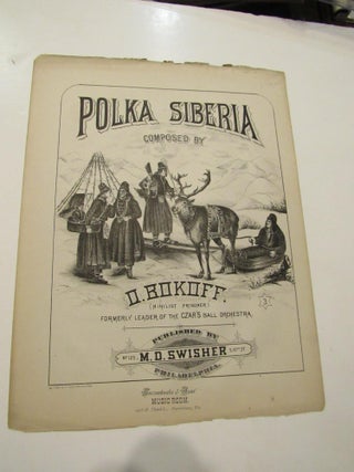 Item #665 Polka Siberia, Composed by D. Bokoff. (Nihilist Prisoner) Formerly Leader of the Czar's...