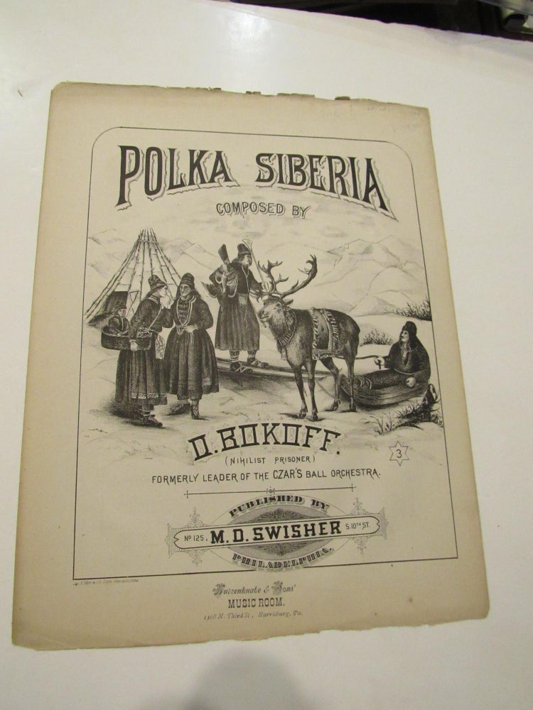 Item #665 Polka Siberia, Composed by D. Bokoff. (Nihilist Prisoner) Formerly Leader of the Czar's Ball Orchestra. D. Bokoff.