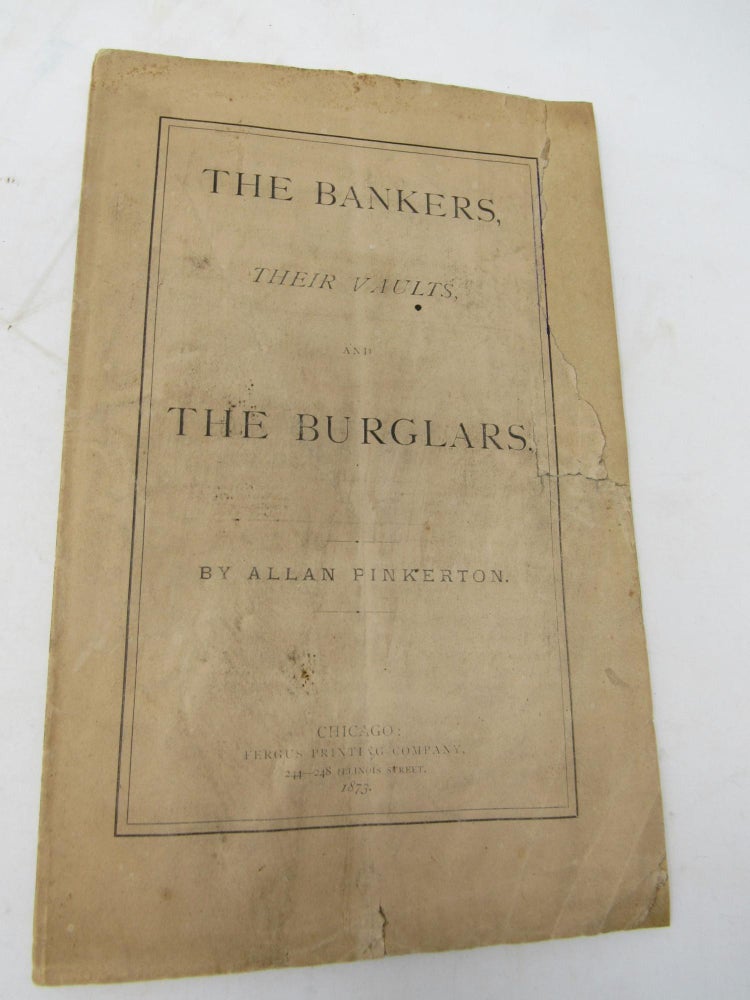 Item #718 The Bankers, Their Vaults , and the Burglars. Allan Pinkerton.