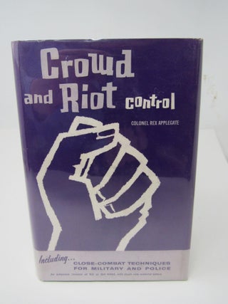 Item #793 Crowd and Riot Control. Colonel Rex Applegate
