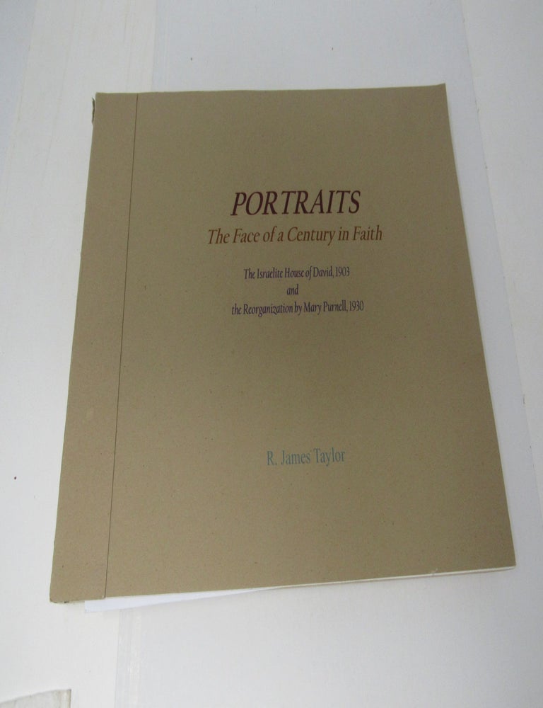 Item #879 Portraits. The Face of a Century in Faith. The Israelite House of David, 1903 and the Reorganization by Mary Purnell, 1930. R. James Taylor.