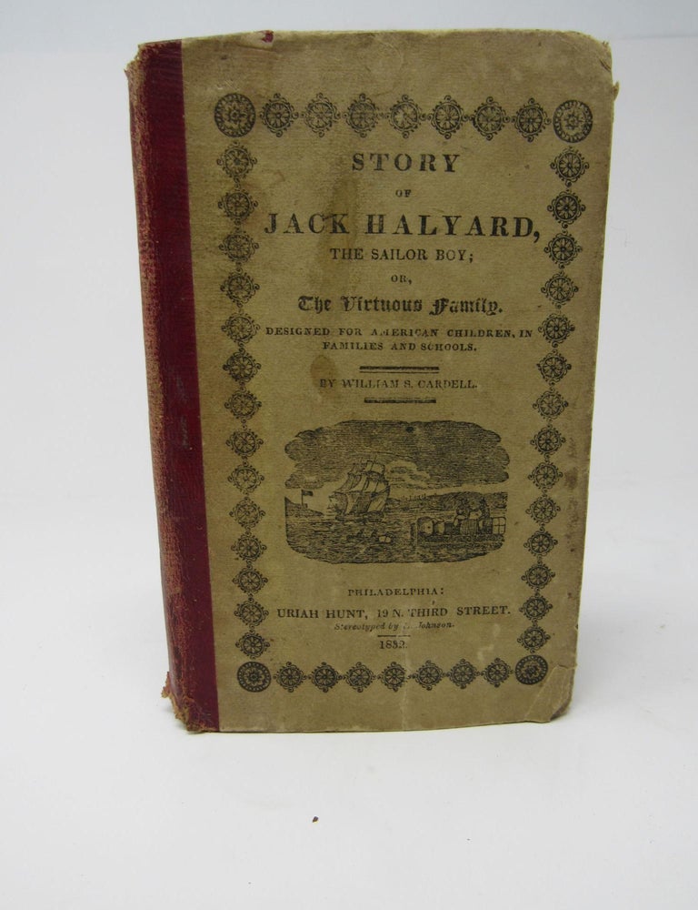 Item #916 Story of Jack Halyard, The Sailor Boy: or, The Virtuous Family. Designed for America Children in Families and Schools Improved edition. Thirtieth edition, with Appropriate Questions. William Cardell.